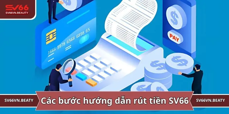 Các bước hướng dẫn rút tiền SV66 đơn giản