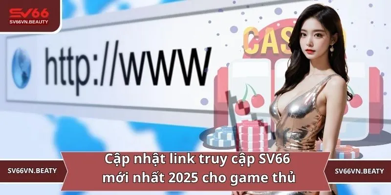 Cập nhật link truy cập SV66 mới nhất 2025 cho game thủ
