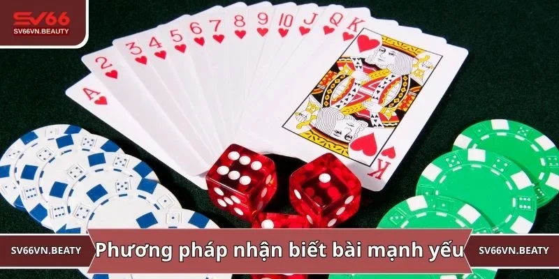 Phương pháp nhận biết bài mạnh yếu qua từng lượt chơi