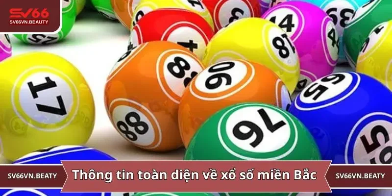 Thông tin toàn diện về xổ số miền Bắc